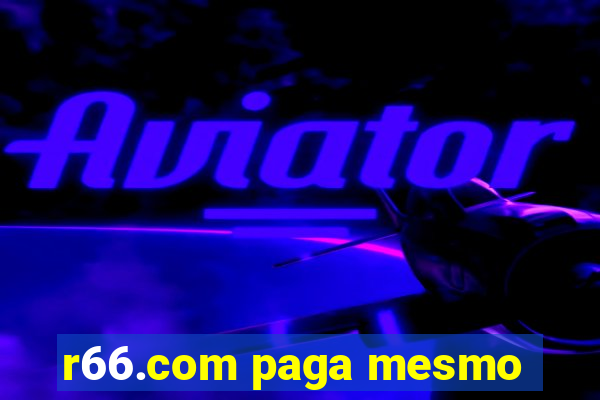 r66.com paga mesmo