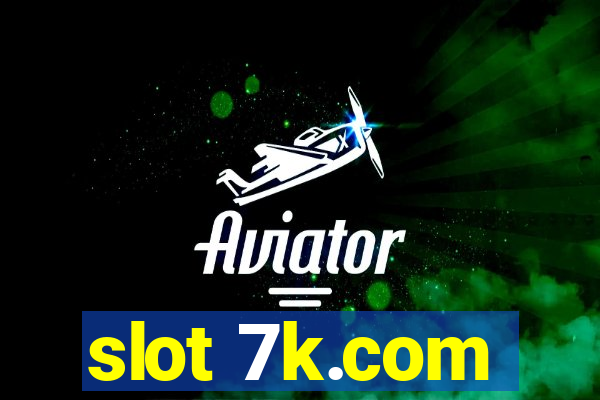 slot 7k.com