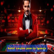 hotel casino puerto iguazu