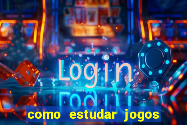 como estudar jogos de slots