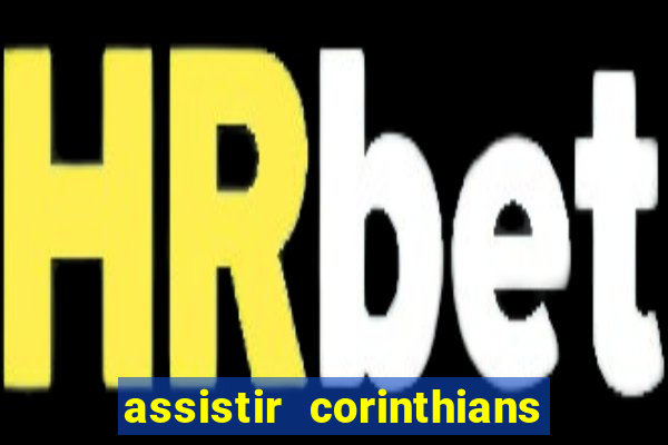 assistir corinthians fut max