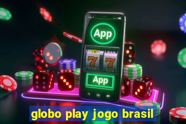 globo play jogo brasil