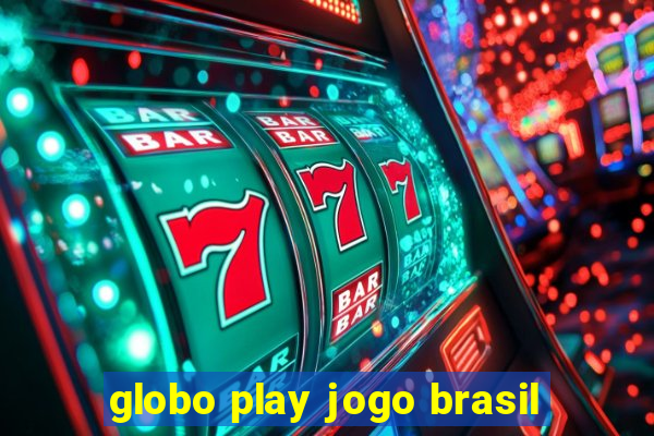 globo play jogo brasil