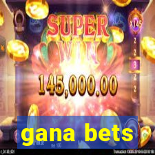 gana bets