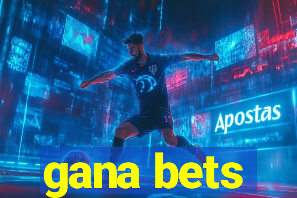 gana bets