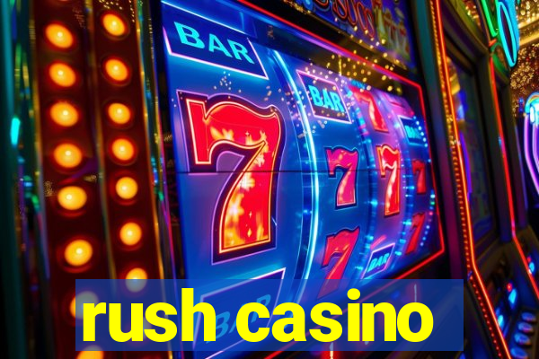 rush casino