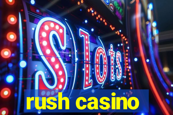 rush casino