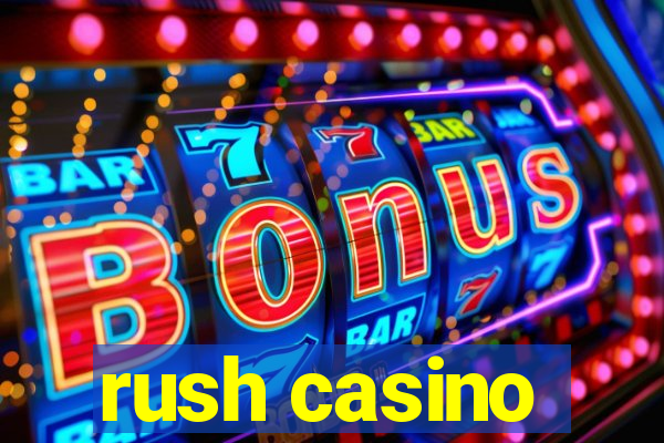 rush casino