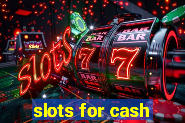 slots for cash