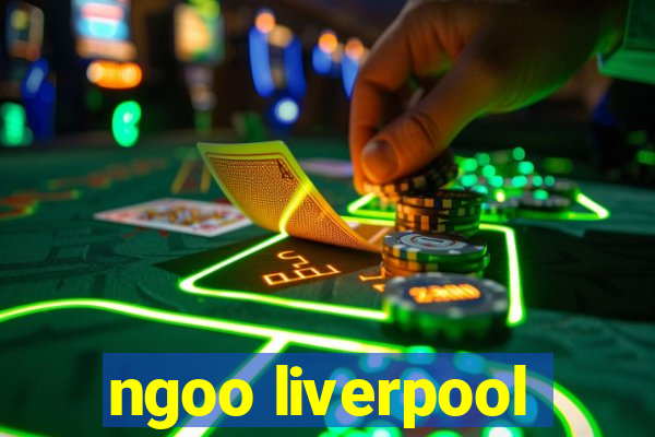 ngoo liverpool