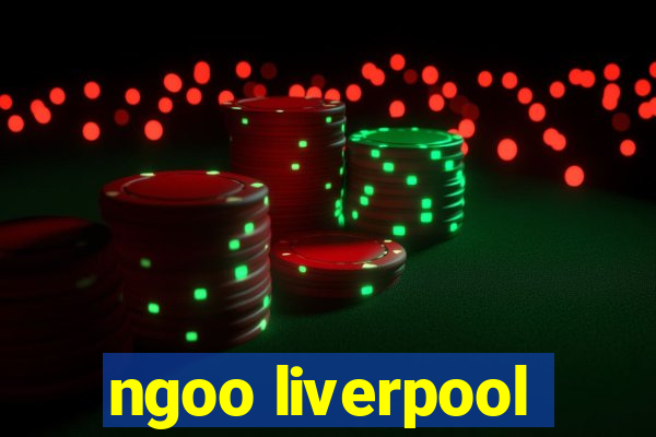 ngoo liverpool