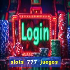 slots 777 juegos de casino