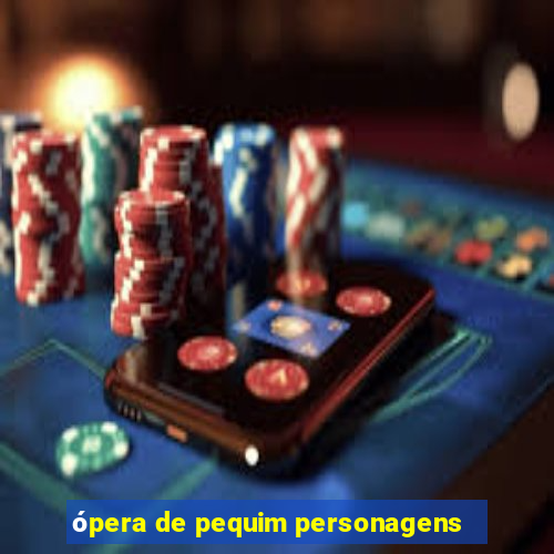 ópera de pequim personagens