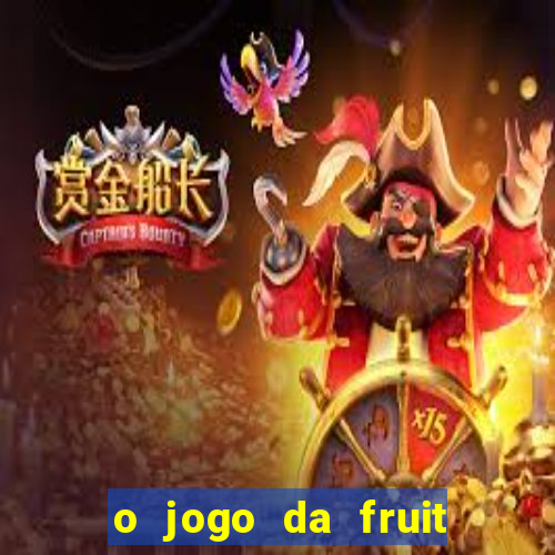 o jogo da fruit paga mesmo