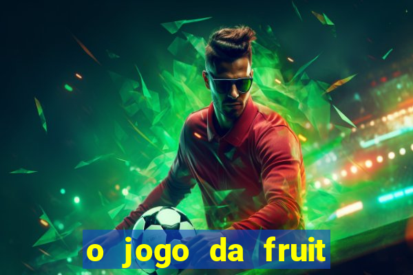 o jogo da fruit paga mesmo