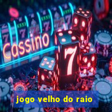 jogo velho do raio