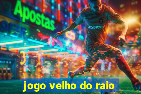 jogo velho do raio