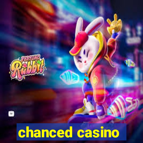 chanced casino