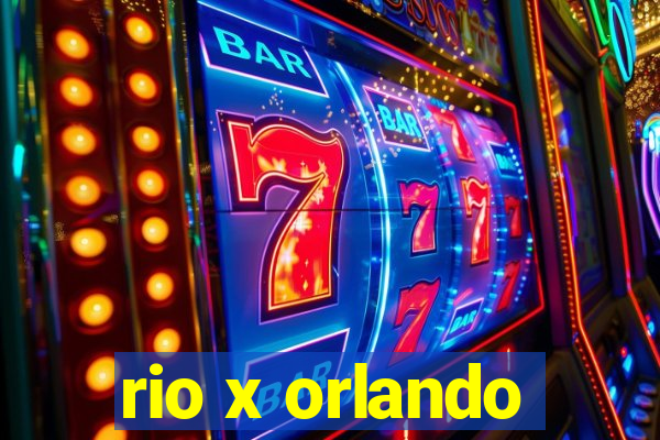 rio x orlando