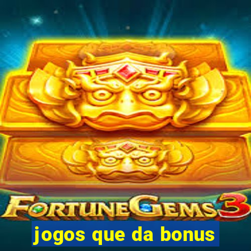 jogos que da bonus