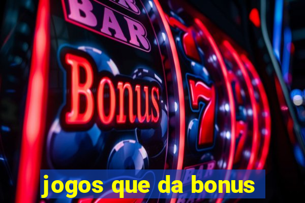 jogos que da bonus