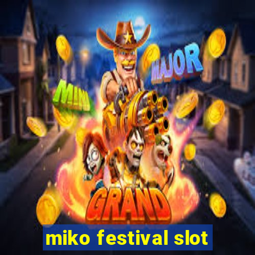 miko festival slot