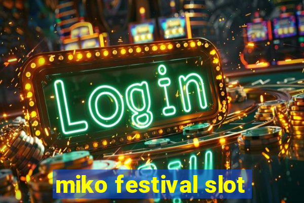 miko festival slot