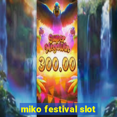 miko festival slot