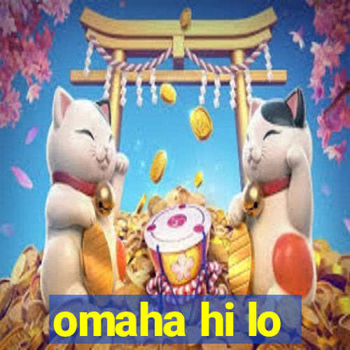 omaha hi lo