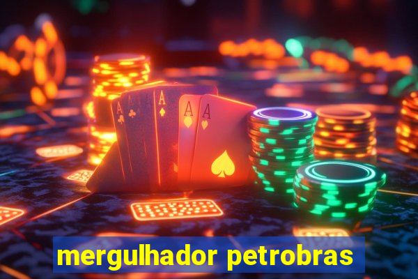 mergulhador petrobras