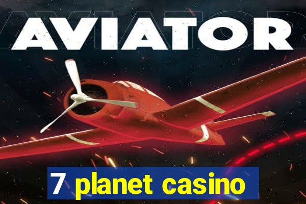 7 planet casino