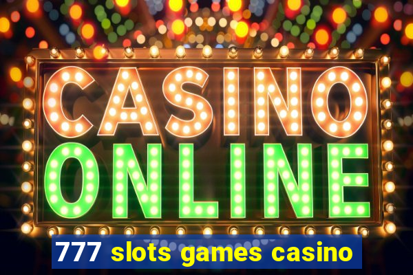 777 slots games casino