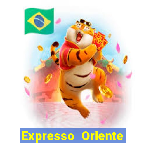 Expresso Oriente rota atual