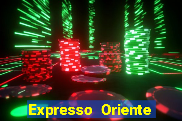 Expresso Oriente rota atual