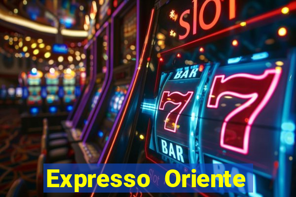 Expresso Oriente rota atual