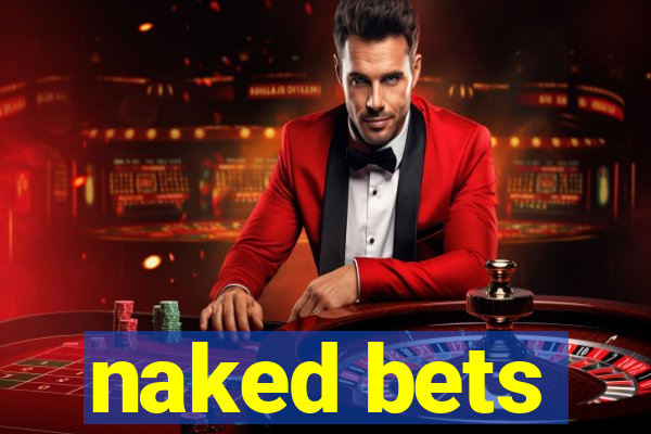 naked bets