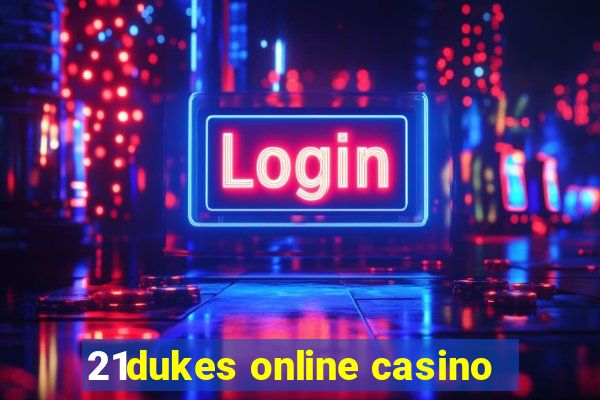 21dukes online casino