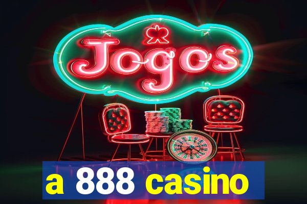 a 888 casino