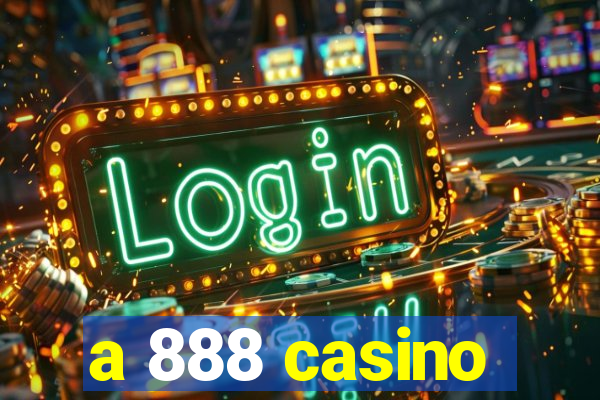 a 888 casino