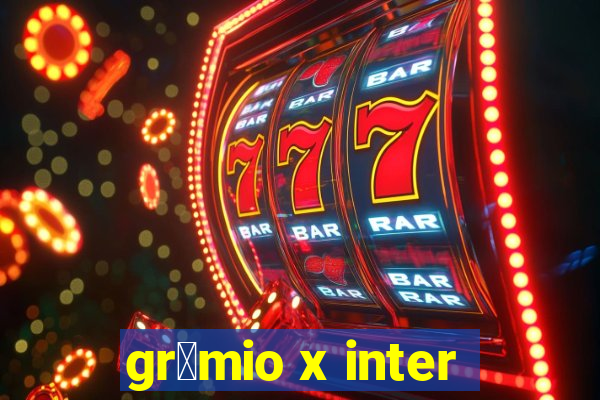 gr锚mio x inter