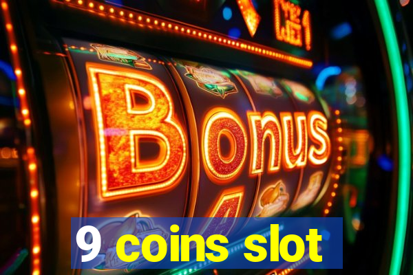 9 coins slot