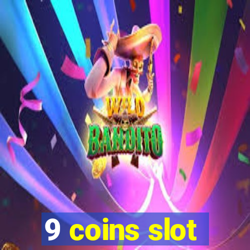 9 coins slot