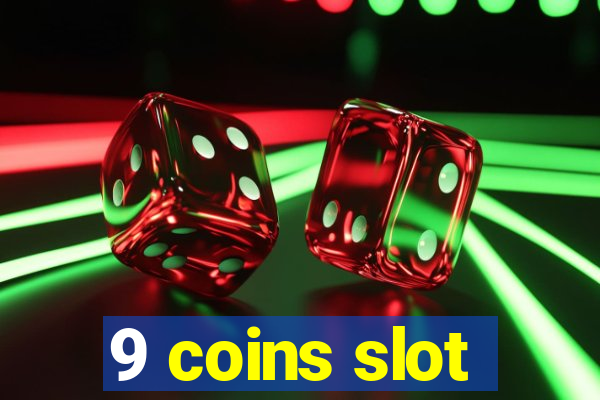 9 coins slot