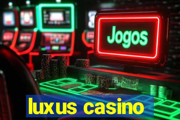 luxus casino