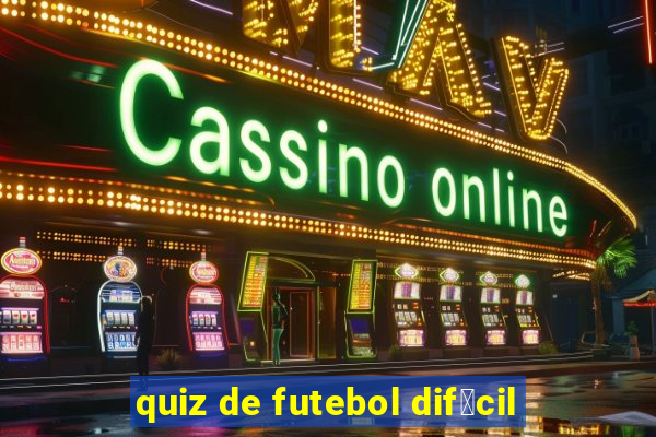 quiz de futebol dif铆cil