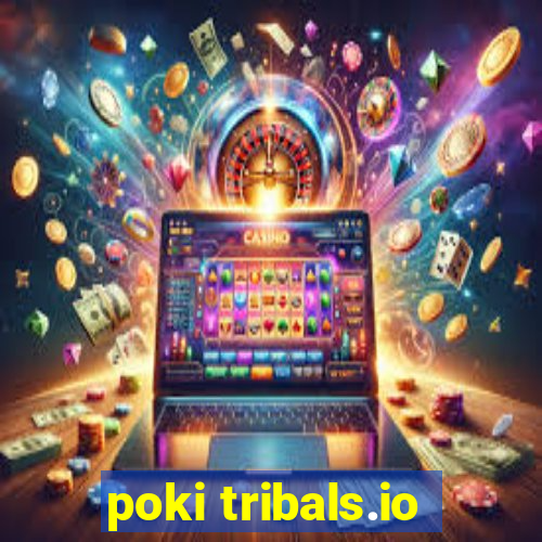 poki tribals.io