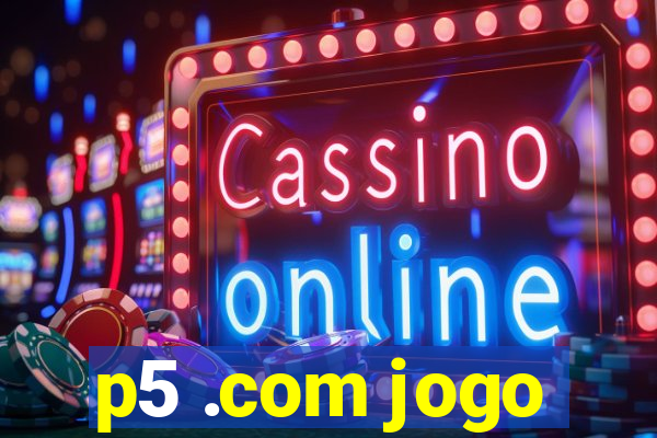 p5 .com jogo