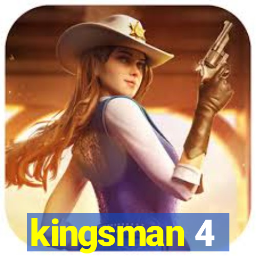 kingsman 4