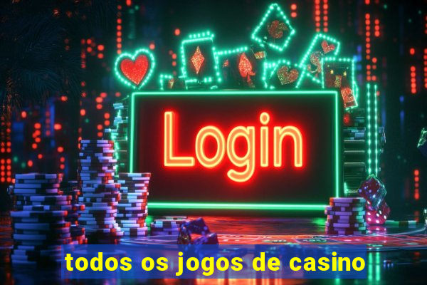 todos os jogos de casino