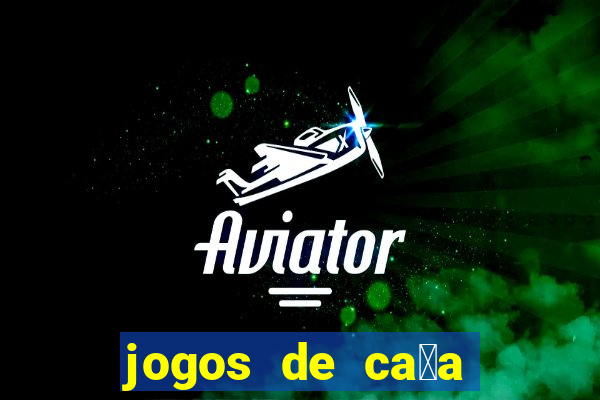 jogos de ca莽a niquel gratis